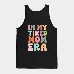 In my tired mom era funny Tank Top